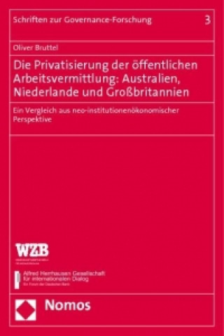 Livre Die Privatisierung der öffentlichen Arbeitsvermittlung: Australien, Niederlande und Großbritannien Oliver Bruttel