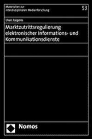 Kniha Marktzutrittsregulierung elektronischer Informations- und Kommunikationsdienste Uwe Jürgens