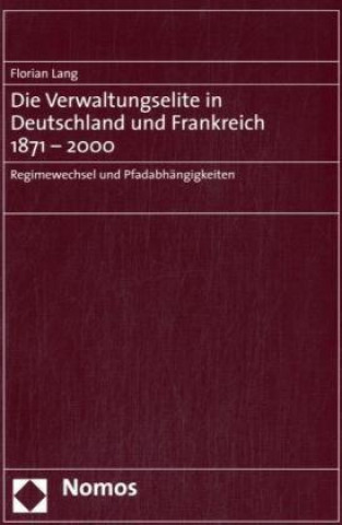 Carte Die Verwaltungselite in Deutschland und Frankreich 1871 - 2000 Jörg F. Lang