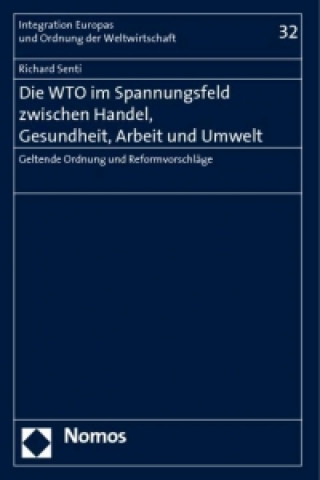 Könyv Die WTO im Spannungsfeld zwischen Handel, Gesundheit, Arbeit und Umwelt Richard Senti