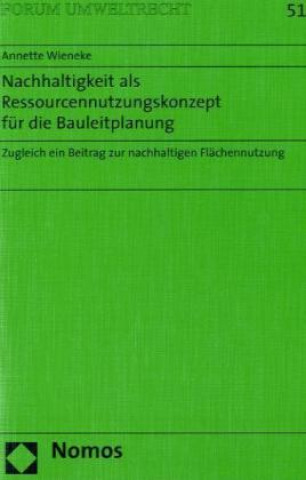 Knjiga Nachhaltigkeit als Ressourcennutzungskonzept für die Bauleitplanung Annette Wieneke