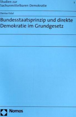 Kniha Bundesstaatsprinzip und direkte Demokratie im Grundgesetz Denise Estel