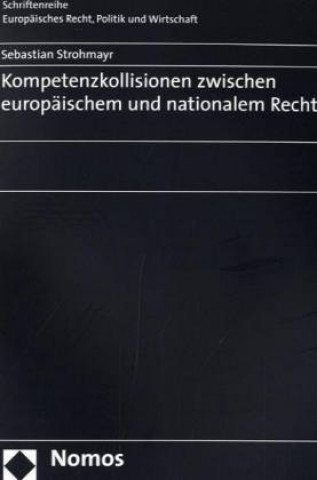 Knjiga Kompetenzkollisionen zwischen europäischem und nationalem Recht Sebastian Strohmayr