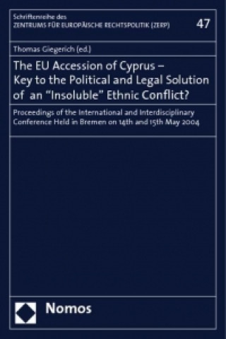 Carte The EU Accession of Cyprus - Key to the Political and Legal Solution of an -Insoluble- Ethnic Conflict? Thomas Giegerich