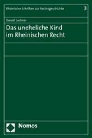 Kniha Das uneheliche Kind im Rheinischen Recht Daniel Lochner