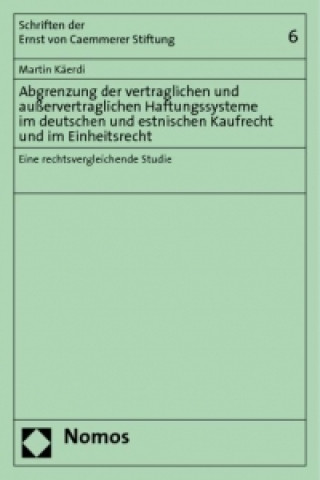 Könyv Abgrenzung der vertraglichen und ausservertraglichen Haftungssysteme im deutschen und estnischen Kaufrecht und im Einheitsrecht Martin Käerdi
