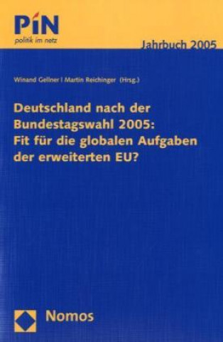 Könyv Deutschland nach der Bundestagswahl 2005: Fit für die globalen Aufgaben der erweiterten EU? Winand Gellner