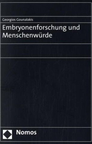 Könyv Embryonenforschung und Menschenwürde Georgios Gounalakis