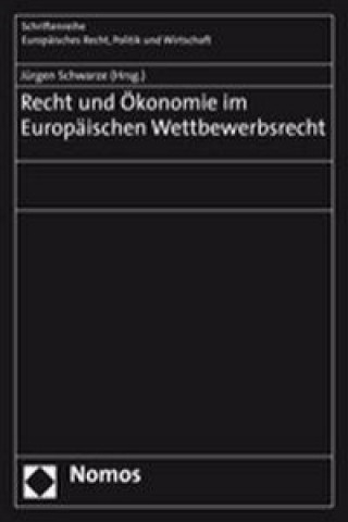 Könyv Recht und Ökonomie im Europäischen Wettbewerbsrecht Jürgen Schwarze