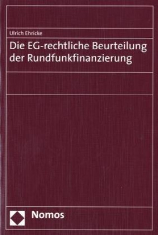 Książka Die EG-rechtliche Beurteilung der Rundfunkfinanzierung Ulrich Ehricke