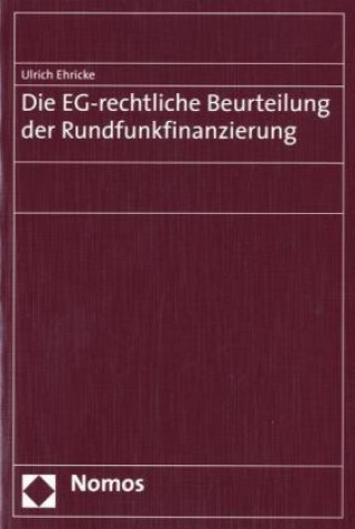 Kniha Die EG-rechtliche Beurteilung der Rundfunkfinanzierung Ulrich Ehricke