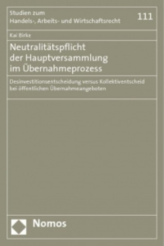 Kniha Neutralitätspflicht der Hauptversammlung im Übernahmeprozess Kai Birke