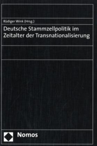 Könyv Deutsche Stammzellpolitik im Zeitalter der Transnationalisierung Rüdiger Wink