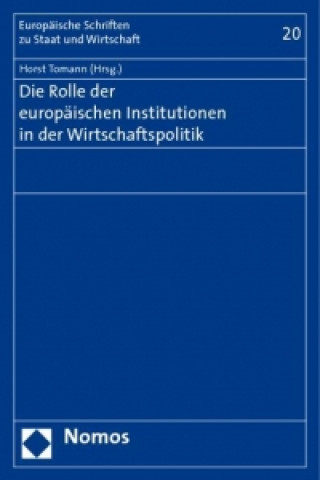 Βιβλίο Die Rolle der europäischen Institutionen in der Wirtschaftspolitik Horst Tomann