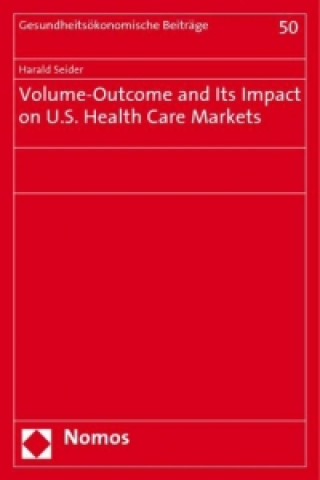 Carte Volume-Outcome and Its Impact on U.S. Health Care Markets Harald Seider