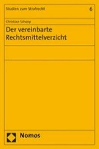 Kniha Der vereinbarte Rechtsmittelverzicht Christian Schoop