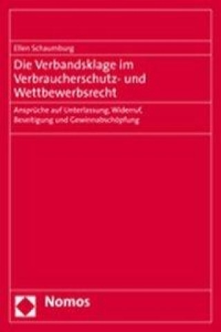 Книга Die Verbandsklage im Verbraucherschutz- und Wettbewerbsrecht Ellen Schaumburg