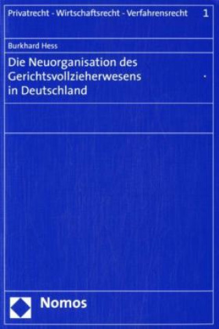 Könyv Die Neuorganisation des Gerichtsvollzieherwesens in Deutschland Burkhard Hess