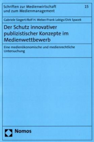 Książka Der Schutz innovativer publizistischer Konzepte im Medienwettbewerb Gabriele Siegert