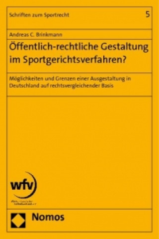 Könyv Öffentlich-rechtliche Gestaltung im Sportgerichtsverfahren? Andreas Brinkmann