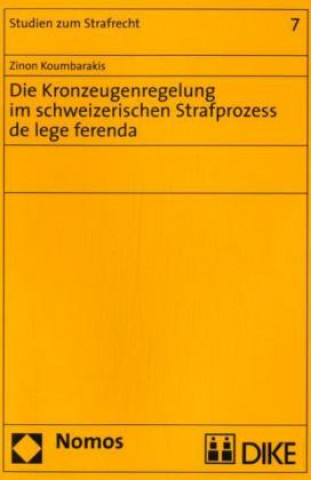 Könyv Die Kronzeugenregelung im schweizerischen Strafprozess de lege ferenda Zinon Koumbarakis