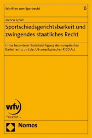 Kniha Sportschiedsgerichtsbarkeit und zwingendes staatliches Recht Jochen Tyrolt