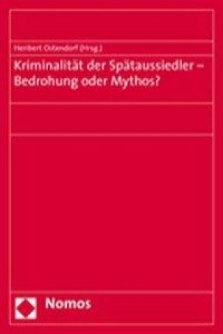 Книга Kriminalität der Spätaussiedler - Bedrohung oder Mythos? Heribert Ostendorf