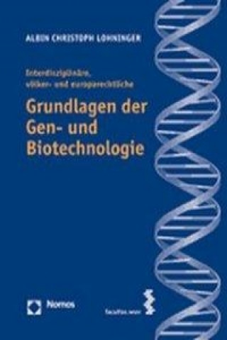 Carte Interdisziplinäre, völker- und europarechtliche Grundlagen der Gen- und Biotechnologie Albin Christoph Lohninger