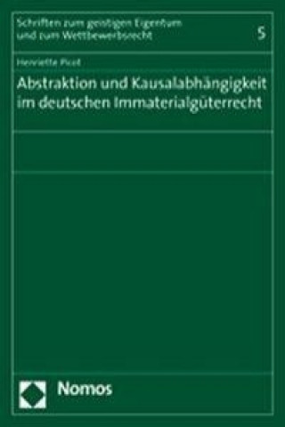 Buch Abstraktion und Kausalabhängigkeit im deutschen Immaterialgüterrecht Henriette Picot