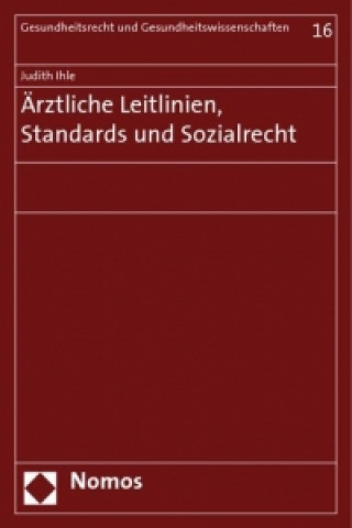 Kniha Ärztliche Leitlinien, Standards und Sozialrecht Judith Ihle