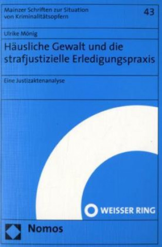 Kniha Häusliche Gewalt und die strafjustizielle Erledigungspraxis Ulrike Mönig