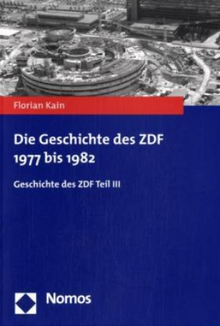 Könyv Die Geschichte des ZDF 1977 bis 1982 Florian Kain