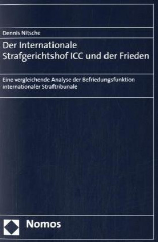 Kniha Der Internationale Strafgerichtshof ICC und der Frieden Dennis Nitsche