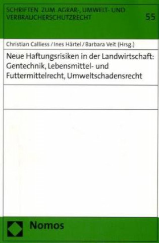 Könyv Neue Haftungsrisiken in der Landwirtschaft: Gentechnik, Lebensmittel- und Futtermittelrecht, Umweltschadensrecht Christian Calliess