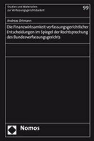 Könyv Die Finanzwirksamkeit verfassungsgerichtlicher Entscheidungen im Spiegel der Rechtsprechung des Bundesverfassungsgerichts Andreas Ortmann