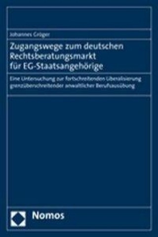 Carte Zugangswege zum deutschen Rechtsberatungsmarkt für EG-Staatsangehörige Johannes Gröger