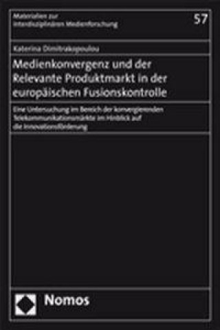 Buch Medienkonvergenz und der Relevante Produktmarkt in der euopäischen Fusionskontrolle Katerina Dimitrakopoulou