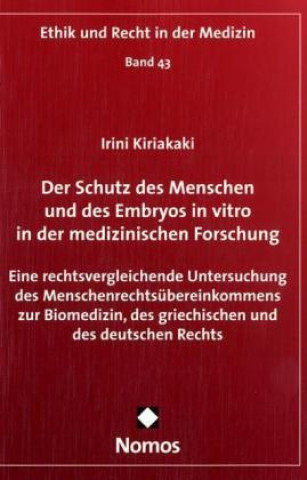 Kniha Der Schutz des Menschen und des Embryos in vitro in der medizinischen Forschung Irini Kiriakaki