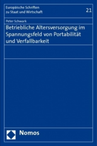 Kniha Betriebliche Altersversorgung im Spannungsfeld von Portabilität und Verfallbarkeit Peter Schwark