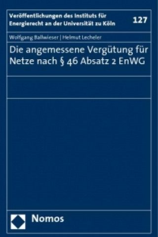 Kniha Die angemessene Vergütung für Netze nach § 46 Absatz 2 EnWG Wolfgang Ballwieser