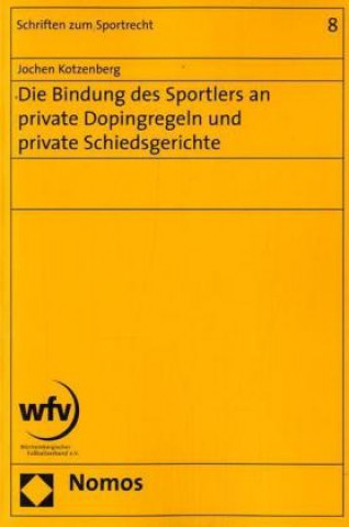 Книга Die Bindung des Sportlers an private Dopingregeln und private Schiedsgerichte Jochen Kotzenberg