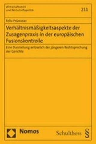 Könyv Verhältnismäßigkeitsaspekte der Zusagenpraxis in der europäischen Fusionskontrolle Felix Prümmer