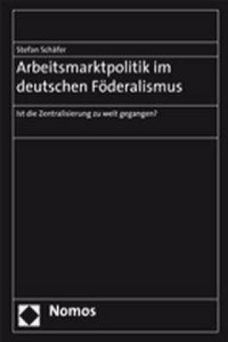 Book Arbeitsmarktpolitik im deutschen Föderalismus Stefan Schäfer