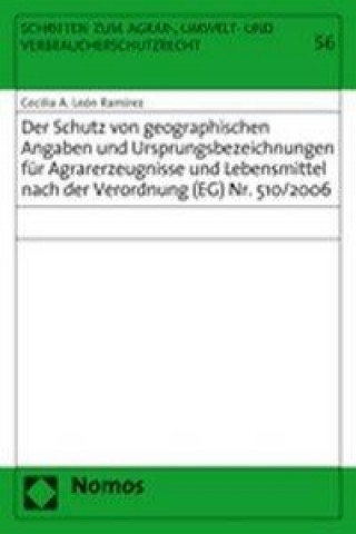 Kniha Der Schutz von geographischen Angaben und Ursprungsbezeichnungen für Agrarerzeugnisse und Lebensmittel nach der Verordnung (EG) Nr. 510/2006 Cecilia León Ramírez