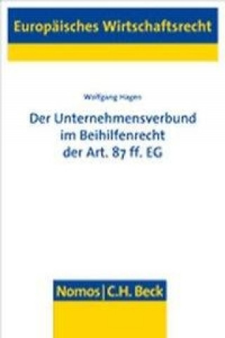 Kniha Der Unternehmensverbund im Beihilfenrecht der Art. 87 ff. EG Wolfgang Hagen