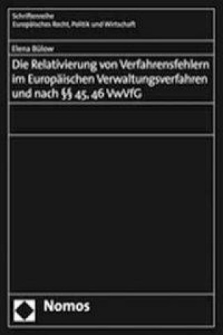 Książka Die Relativierung von Verfahrensfehlern im Europäischen Verwaltungsverfahren und nach §§ 45, 46 VwVfG Elena Bülow