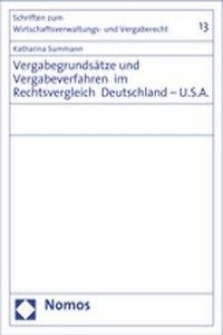 Kniha Vergabegrundsätze und Vergabeverfahren im Rechtsvergleich Deutschland - U.S.A. Katharina Summann