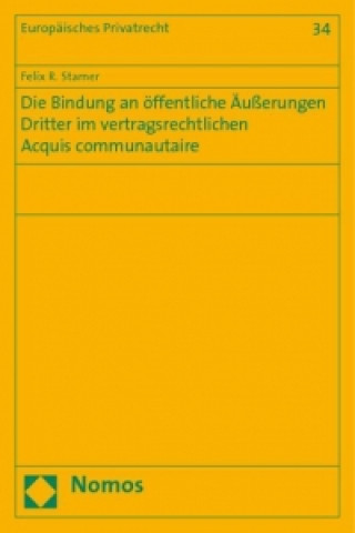 Kniha Die Bindung an öffentliche Äußerungen Dritter im vertragsrechtlichen Acquis communautaire Felix Stamer