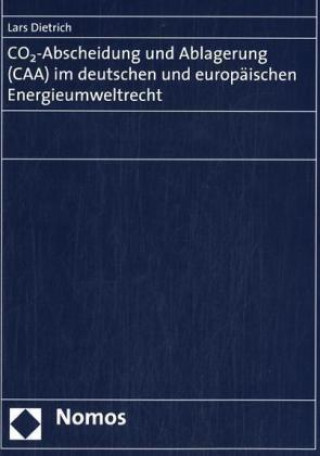 Könyv CO2-Abscheidung und Ablagerung (CAA) im deutschen und europäischen Energieumweltrecht Lars Dietrich