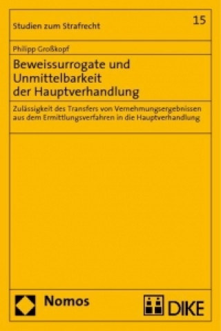 Carte Beweissurrogate und Unmittelbarkeit der Hauptverhandlung Philipp Großkopf